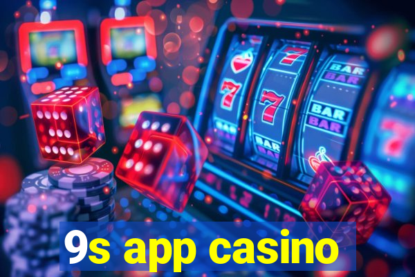 9s app casino