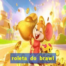 roleta do brawl stars 2024