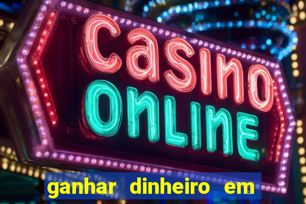 ganhar dinheiro em dolar jogando