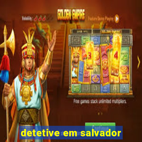 detetive em salvador