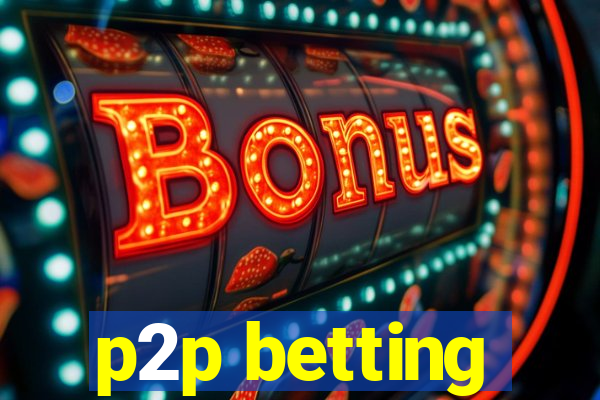 p2p betting