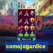 comojogardice