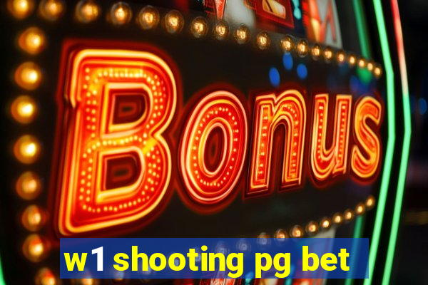 w1 shooting pg bet