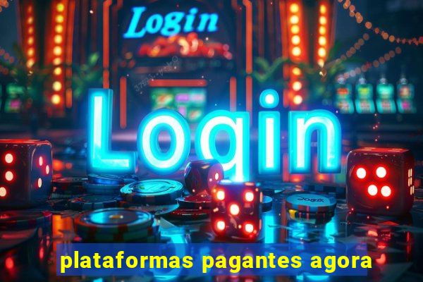 plataformas pagantes agora