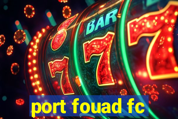 port fouad fc