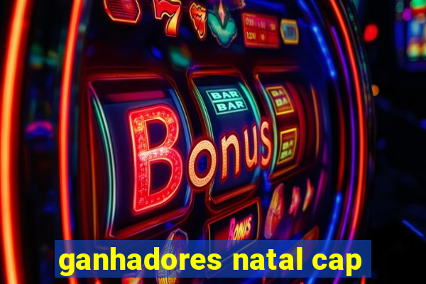 ganhadores natal cap