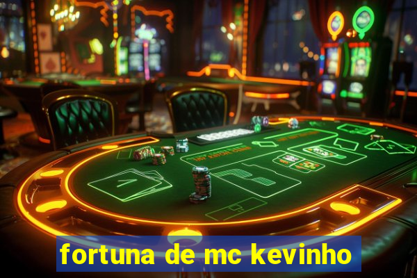 fortuna de mc kevinho