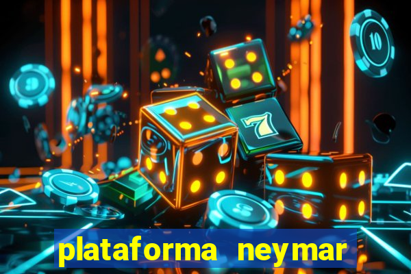 plataforma neymar jr bet