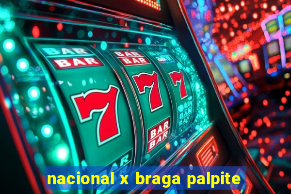 nacional x braga palpite