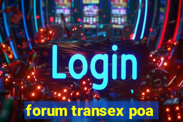 forum transex poa