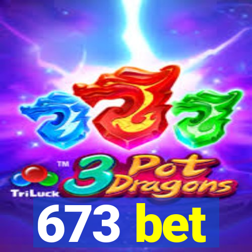 673 bet