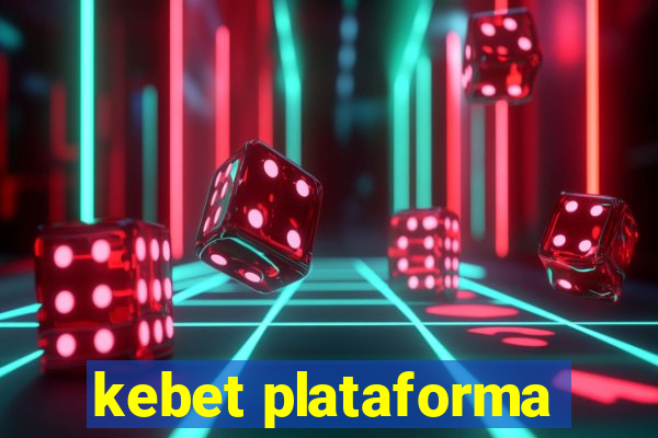 kebet plataforma