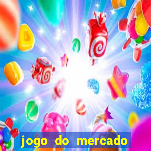 jogo do mercado com dinheiro infinito