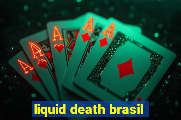 liquid death brasil