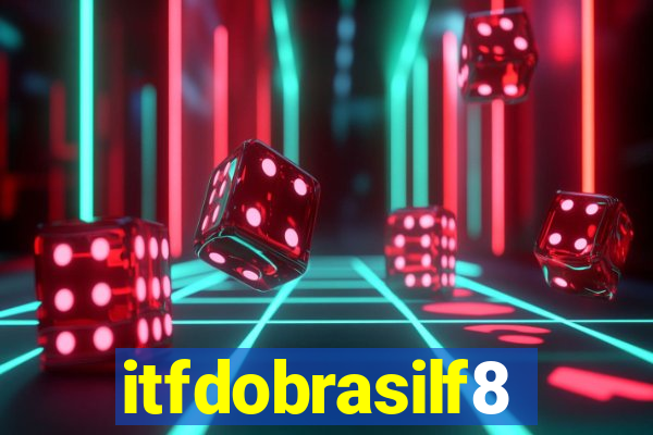 itfdobrasilf8