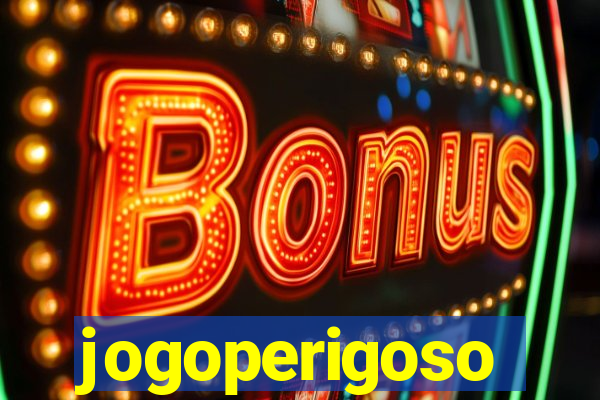 jogoperigoso