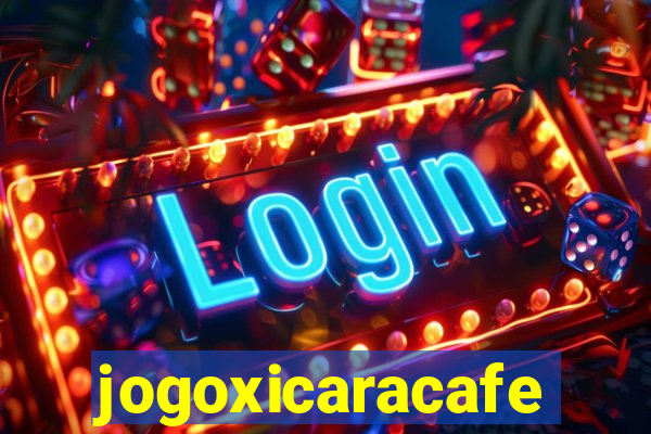 jogoxicaracafe