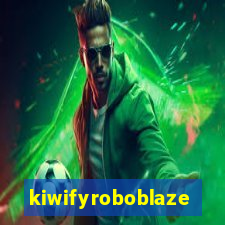 kiwifyroboblaze