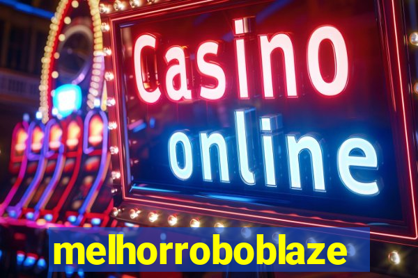 melhorroboblaze