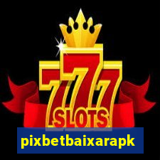 pixbetbaixarapk