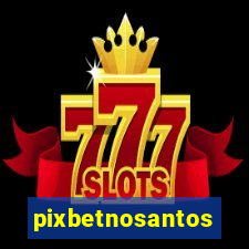 pixbetnosantos