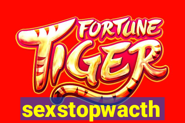 sexstopwacth