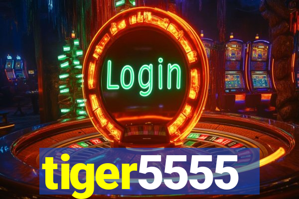 tiger5555