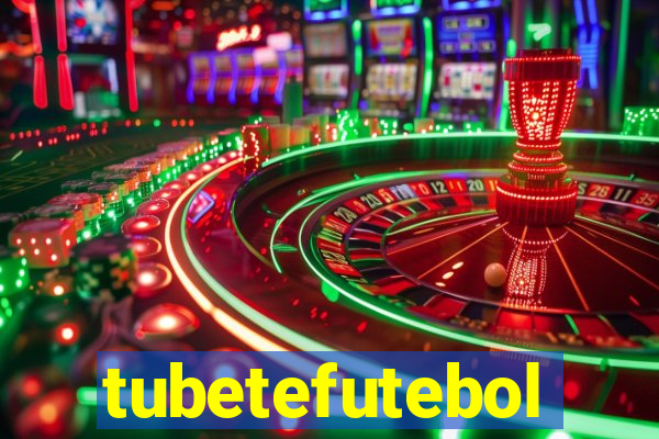 tubetefutebol