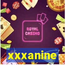 xxxanine